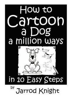 Paperback How to Cartoon a Dog a Million ways in 10 Easy Steps Book