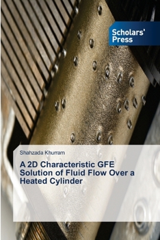 Paperback A 2D Characteristic GFE Solution of Fluid Flow Over a Heated Cylinder Book