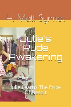 Paperback Julie's Rude Awakening: Julie Learns The Price Of Deceit Book