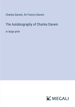 Paperback The Autobiography of Charles Darwin: in large print Book