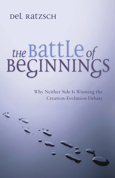 Paperback The Battle of Beginnings: Why Neither Side Is Winning the Creation-Evolution Debate Book