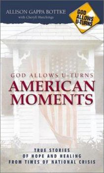 Paperback God Allows U-Turns American Moments: True Stories of Hope and Healing from Times of National Crisis Book