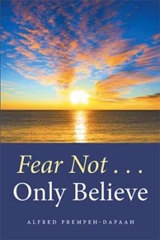 Paperback Fear Not . . . Only Believe Book