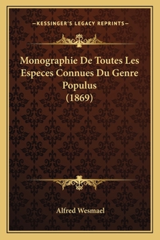 Monographie De Toutes Les Especes Connues Du Genre Populus (1869)