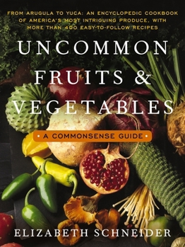 Paperback Uncommon Fruits and Vegetables: A Commonsense Guide Book