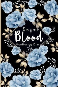 Blood Sugar Monitoring Diary: Daily Self Test Diary Diabetes Journal 52 Weeks Easy Tracking Before & After for Breakfast, Lunch, Dinner Record Daily Blood Sugar Readings