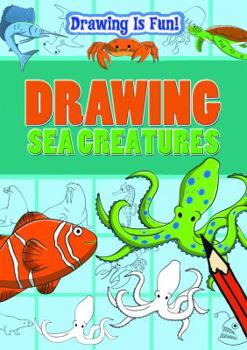 Drawing Sea Creatures - Book  of the Drawing Is Fun