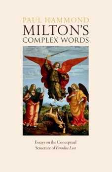 Paperback Milton's Complex Words: Essays on the Conceptual Structure of Paradise Lost Book
