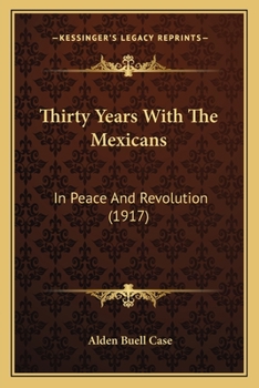 Paperback Thirty Years With The Mexicans: In Peace And Revolution (1917) Book
