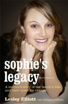 Hardcover Sophie's Legacy: A Mother's Story of Her Family's Loss and Their Quest for Change Book