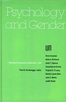 Nebraska Symposium on Motivation, 1984, Volume 32: Psychology and Gender (v. 32) - Book #32 of the Nebraska Symposium on Motivation