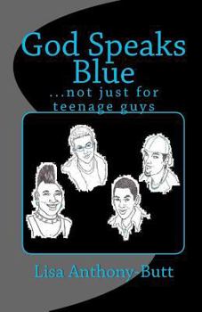 God Speaks Blue: ...not just for teenage guys