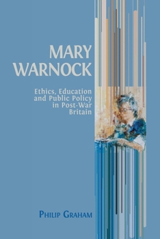Paperback Mary Warnock: Ethics, Education and Public Policy in Post-War Britain Book