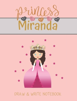 Paperback Princess Miranda Draw & Write Notebook: With Picture Space and Dashed Mid-line for Small Girls Personalized with their Name Book