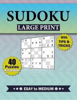 Paperback Sudoku large print with tips and tricks, 40 Puzzles with solutions Easy to Medium,: for Adults & Seniors, Puzzles for Gradually Improving Sudoku Skill [Large Print] Book
