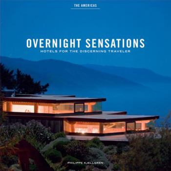 Hardcover Overnight Sensations: The Americas: Hotels for the Discerning Traveler Book