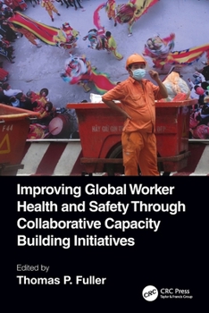 Paperback Improving Global Worker Health and Safety Through Collaborative Capacity Building Initiatives Book