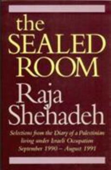 Hardcover The Sealed Room: Selections from the Diary of a Palestinian Living Under Israeli Occupation, September 1990-August 1991 Book