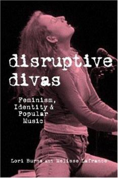 Paperback Disruptive Divas: Feminism, Identity and Popular Music Book