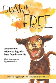 Paperback Drawn Free: A watercolor tribute to dogs that have found a new life Book