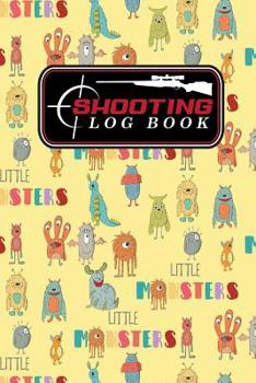 Paperback Shooting Log Book: Shooter Hand Book, Shooters Log, Shooting Log, Shot Recording with Target Diagrams, Cute Monsters Cover Book