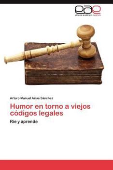 Paperback Humor En Torno a Viejos Codigos Legales [Spanish] Book