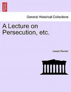 Paperback A Lecture on Persecution, Etc. Book