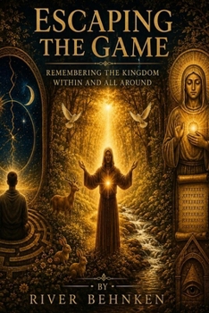 Escaping the Game: Remembering the Kingdom Within and All Around