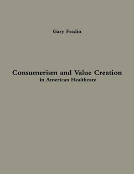 Paperback Consumerism and Value Creation in American Healthcare Book