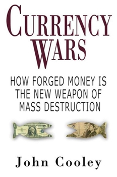 Hardcover Currency Wars: How Forged Money Is the New Weapon of Mass Destruction Book