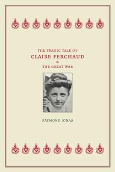 Paperback The Tragic Tale of Claire Ferchaud and the Great War Book