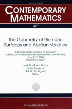 Paperback The Geometry of Riemann Surfaces and Abelian Varieties: III Iberoamerican Congress on Geometry in Honor of Professor Sevin Recillas-Pishmish's 60th Bi Book