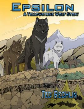 Paperback Epsilon: A Yellowstone Wolf Story Book