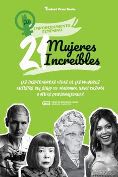 Paperback 21 mujeres increíbles: Las inspiradoras vidas de las mujeres artistas del siglo XX: Madonna, Yayoi Kusama y otras personalidades (Libro de bi [Spanish] Book