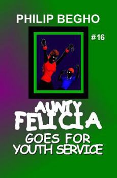 Paperback Aunty Felicia Goes for Youth Service: Aunty Felicia Series Book