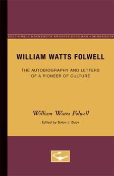 Paperback William Watts Folwell: The Autobiography and Letters of a Pioneer of Culture Book