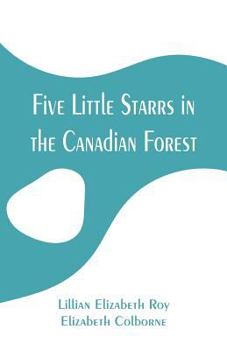 Five Little Starrs in the Canadian Forest - Book #5 of the Five Little Starrs