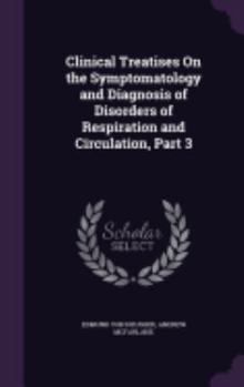 Hardcover Clinical Treatises On the Symptomatology and Diagnosis of Disorders of Respiration and Circulation, Part 3 Book