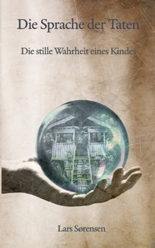 Paperback Die Sprache der Taten: Die stille Wahrheit eines Kindes [German] Book