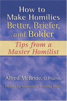 Paperback How to Make Homilies Better, Briefer, and Bolder Book