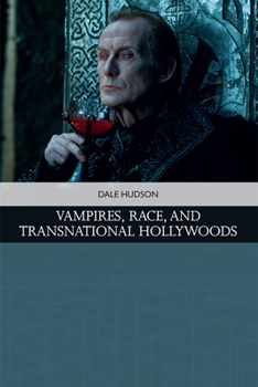 Hardcover Vampires, Race, and Transnational Hollywoods Book