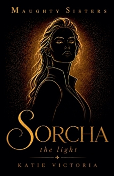 Sorcha: The Light (The Maughty Sisters)