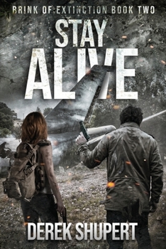 Stay Alive - Book #2 of the Brink of Extinction