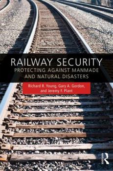 Hardcover Railway Security: Protecting Against Manmade and Natural Disasters Book