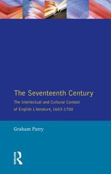 Paperback The Seventeenth Century: The Intellectual and Cultural Context of English Literature, 1603-1700 Book