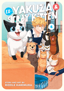 Ex-Yakuza and Stray Kitten Vol. 4 - Book #4 of the 拾われ子猫と元ヤクザ
