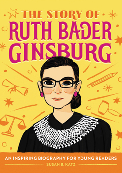 Paperback The Story of Ruth Bader Ginsburg: An Inspiring Biography for Young Readers Book