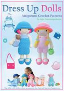 Paperback Dress Up Dolls Amigurumi Crochet Patterns: 5 big dolls with clothes, shoes, accessories, tiny bear and big carry bag patterns Book