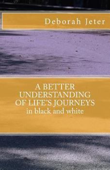 Paperback A BETTER UNDERSTANDING OF LIFE'S JOURNEYS in black and white Book