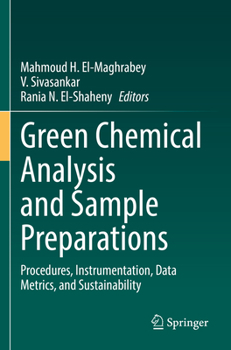 Paperback Green Chemical Analysis and Sample Preparations: Procedures, Instrumentation, Data Metrics, and Sustainability Book